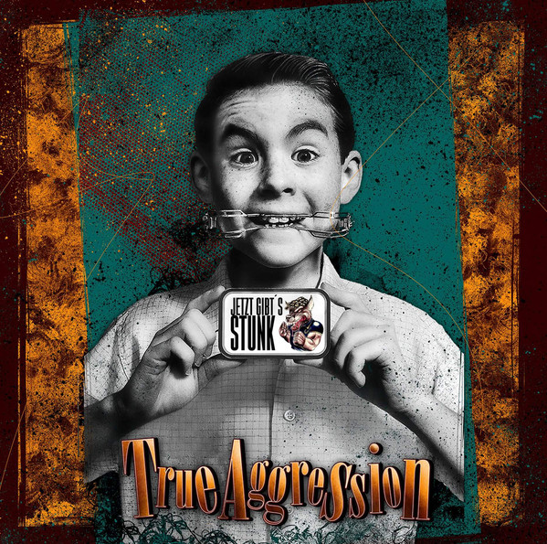 True Aggression ‎"Jetzt Gibt's Stunk"